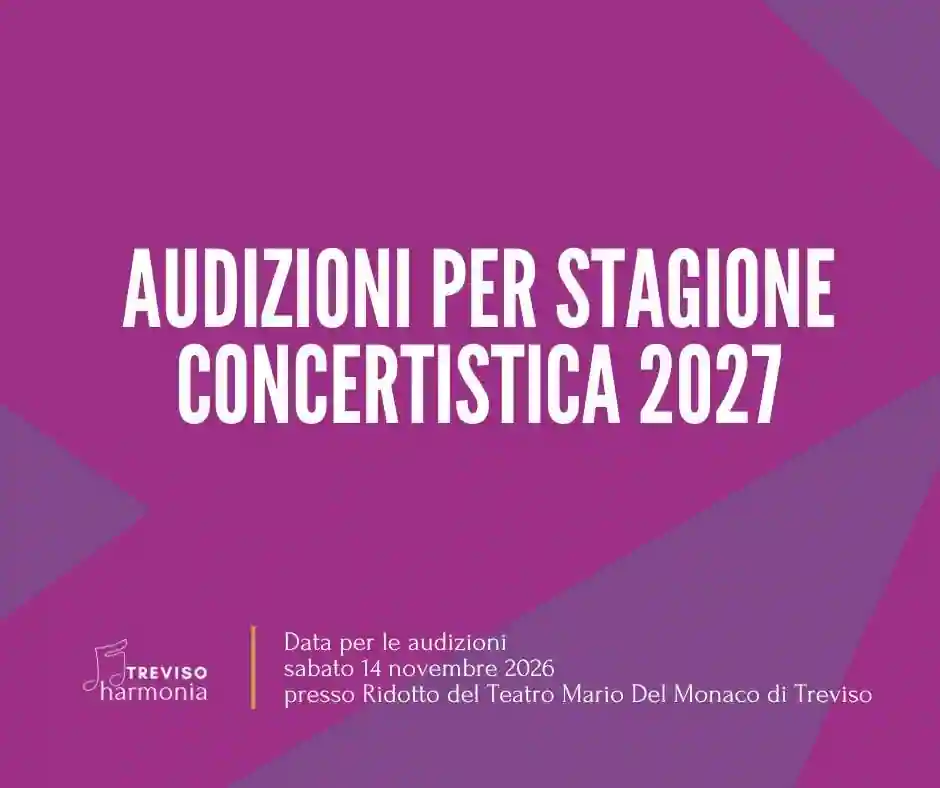 Treviso harmonia audizioni per stagione concertistica 2027 - | opera mundus
